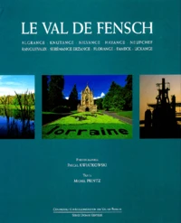 Le Val De Fensch. Algrange, Knutange, Nilvange, Hayange, Neufchef, Ranguevaux, Seremange-Erzange, Florange, Fameck, Uckange