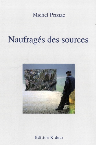 Michel Priziac - Naufragés des sources.