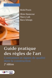 Michel Procès et Olivier Haenecour - Guide pratique des règles de l'art - Contraintes et signes de qualité dans la construction.