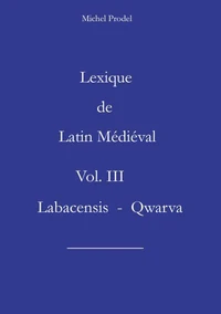 Lexique de Latin Médiéval Vol. III  Labacensis - Qwarva