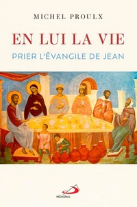 En lui la vie - Prier l'évangile de Jean