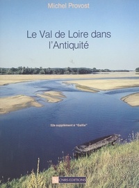 Michel Provost - Le Val de Loire dans l'Antiquité.