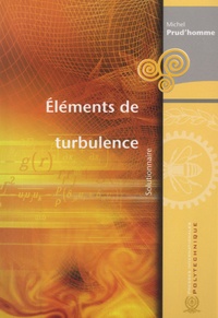 Michel Prud'homme - Eléments de turbulence - Solutionnaire.