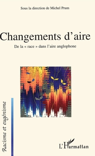 Michel Prum - Changements d'aire - De la "race" dans l'aire anglophone.