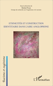 Michel Prum - Ethnicités et construction identitaire dans l'aire anglophone.