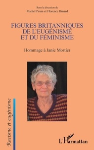 Michel Prum et Florence Binard - Figures britanniques de l'eugénisme et du féminisme - Hommage à Janie Mortier.