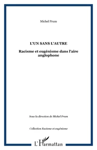 L'un sans l'autre : racisme et eugénisme dans l'aire anglophone