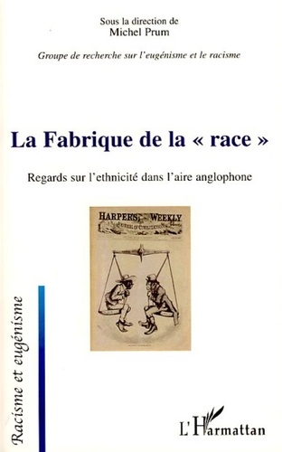 Michel Prum - La Fabrique de la "race" - Regards sur l'ethnicité dans l'aire anglophone.