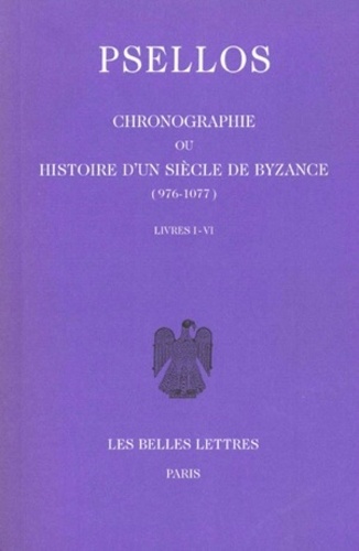 Michel Psellos - Chronographie ou Histoire d'un siècle de Byzance (976-1077) - Tome 1, livres I-VI, édition bilingue français-grec.