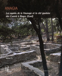 Michel Py - Anagia - Les oppida de la Vaunage et la cité gauloise des Castels à Nages (Gard).