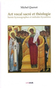 Michel Quenot - Art vocal sacré et théologie - Saints hymnographes et mélodes byzantins.