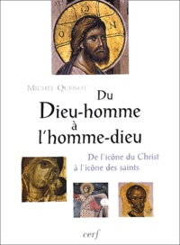 Michel Quenot - Du Dieu-Homme à l'Homme-Dieu - L'image de la sainteté et la sainteté des images.