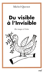 Michel Quenot - Du visible à l'Invisible - Des images à l'icône.