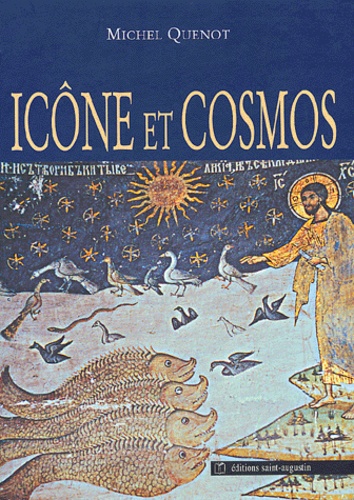 Michel Quenot - Icône et cosmos - Un autre regard sur la création.