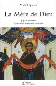 Michel Quenot - La Mère de Dieu - Joyau terrestre, Icône de l'humanité nouvelle.
