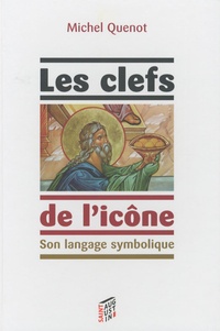 Michel Quenot - Les clefs de l'icône - Son langage symbolique.