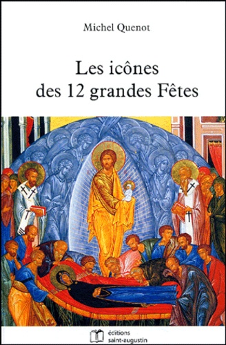 Michel Quenot - Les icônes des 12 grandes fêtes.
