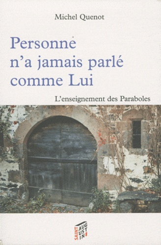 Michel Quenot - Personne n'a jamais parlé comme Lui - L'enseignement des Paraboles.
