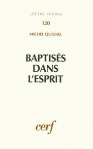 Michel Quesnel - Baptisés dans l'Esprit - Baptême et Esprit Saint dans les Actes des apôtres.