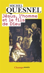 Michel Quesnel - Jésus, l'homme et le fils de Dieu.