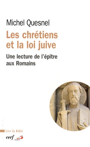 Michel Quesnel - Les chrétiens et la loi juive - Une lecture de l'épître aux Romains.