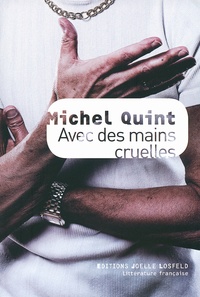 Michel Quint - Avec des mains cruelles.