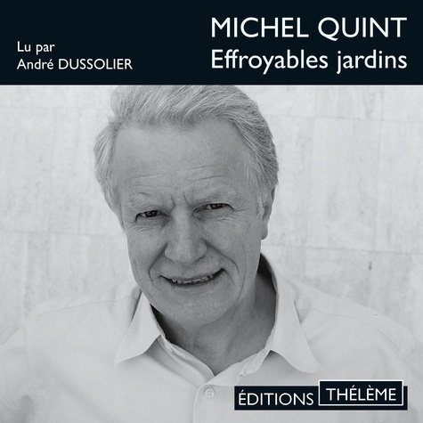 Michel Quint et André Dussolier - Effroyables jardins.