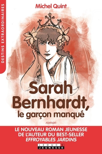 Michel Quint - Sarah Bernhardt, le garçon manqué.