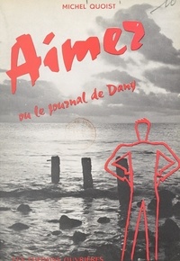 Michel Quoist - Aimer - Ou Le journal de Dany.