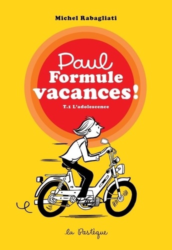 Michel Rabagliati - Paul Tome 1 : L'adolescence - Paul a un travail d’été ; Paul dans le Nord.