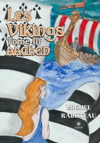 Michel Raboteau - Les vikings Tome 3 : Aachen.