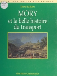 Michel Rachline et Philippe Lorin - Mory et la belle histoire du transport.