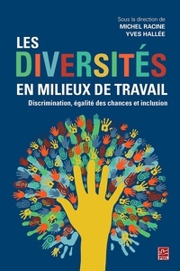 Michel Racine - Les diversités en milieux de travail. Discrimination, égalité des chances et inclusion.