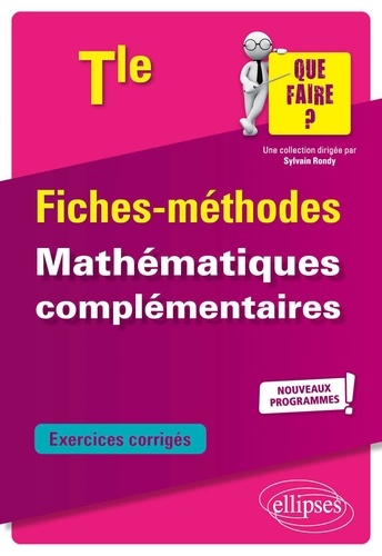 Fiches-méthodes Mathématiques complémentaires Tle. Exercices corrigés  Edition 2020