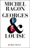 Michel Ragon - George Et Louise. Le Vendeen Et L'Anarchiste.