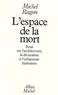 Michel Ragon et Michel Ragon - L'Espace de la mort - Essai sur l'architecture, la décoration et l'urbanisme funéraires.