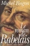 Michel Ragon et Michel Ragon - Le Roman de Rabelais.