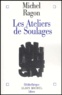 Michel Ragon - Les ateliers de Soulages.