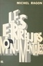 Michel Ragon et Jean-Claude Ibert - Les erreurs monumentales.