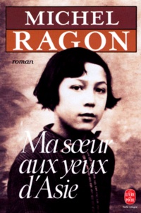 Michel Ragon - Ma soeur aux yeux d'Asie.
