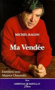 Michel Ragon - Ma Vendée - Entretiens avec Maurice Chavardès.