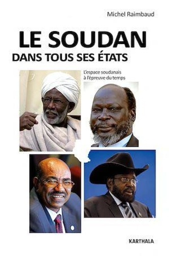 Le Soudan dans tous ses états. L'espace soudanais à l'épreuve du temps 2e édition revue et augmentée