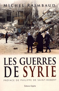 Michel Raimbaud - Les guerres de Syrie.