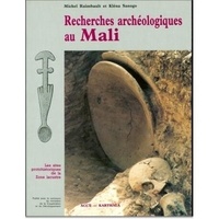 Michel Raimbault - Recherches archéologiques au Mali: prospections et inventaire, fouilles et études analytiques en zone lacustre.