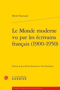 Michel Raimond - Le Monde moderne vu par les écrivains français (1900-1950).