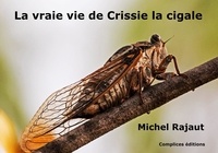Michel Rajaut - La vraie vie de Crissie la cigale.