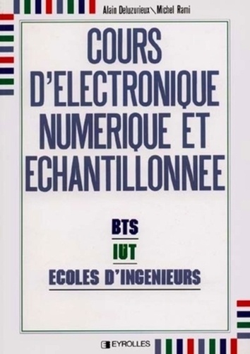 Michel Rami et Alain Deluzurieux - Cours d'électronique numérique et échantillonnée - BTS, IUT, écoles d'ingénieurs.