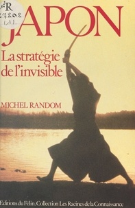 Michel Random - Japon - La stratégie de l'invisible.
