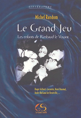 Michel Random - Le Grand Jeu - Les enfants de Rimbaud le Voyant.