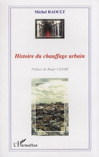 Michel Raoult - Histoire du chauffage urbain.